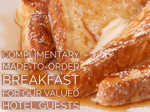 photo of french toast with text overlay saying Complimentary Made-to-Order Breakfast for Our Valued Hotel Guests